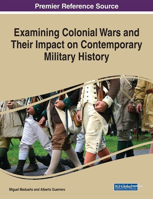 Examining Colonial Wars and Their Impact on Contemporary Military History (Paperback)