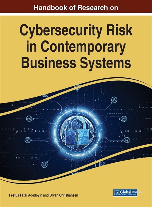 Handbook of Research on Cybersecurity Risk in Contemporary Business Systems (Hardcover)