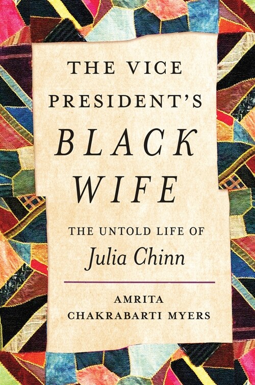 The Vice Presidents Black Wife: The Untold Life of Julia Chinn (Hardcover)