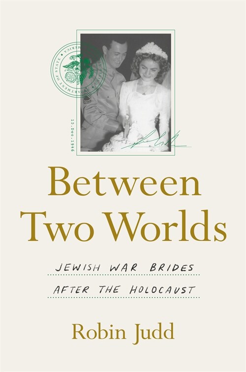 Between Two Worlds: Jewish War Brides After the Holocaust (Hardcover)