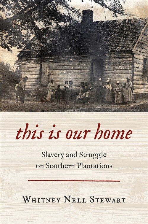 This Is Our Home: Slavery and Struggle on Southern Plantations (Hardcover)