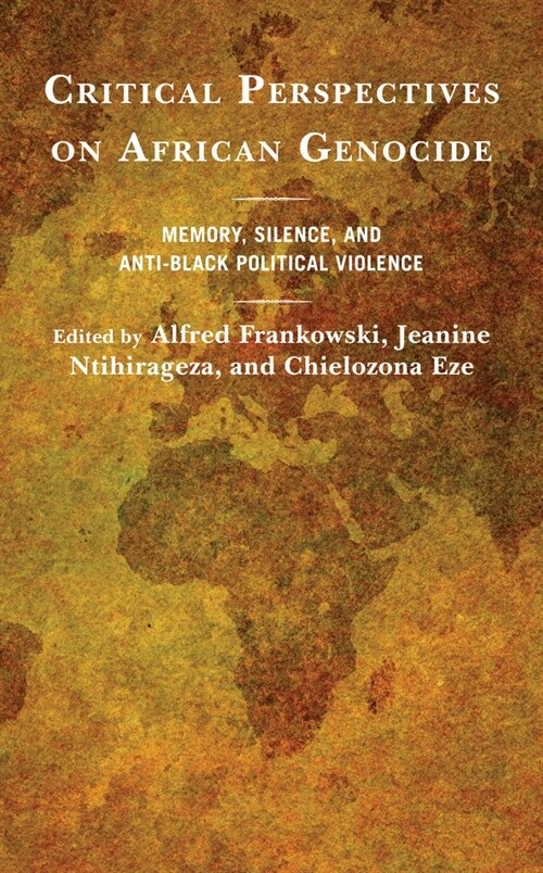 Critical Perspectives on African Genocide: Memory, Silence, and Anti-Black Political Violence (Paperback)