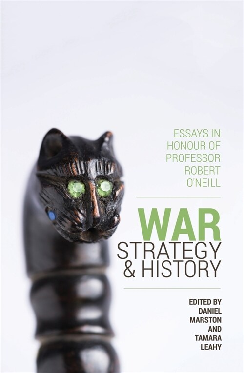 War, Strategy and History: Essays in Honour of Professor Robert ONeill (Paperback)