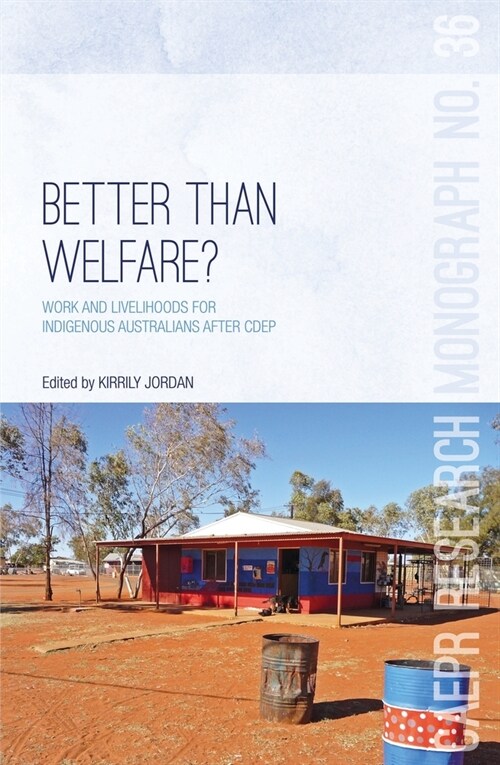 Better Than Welfare?: Work and livelihoods for Indigenous Australians after CDEP (Paperback)