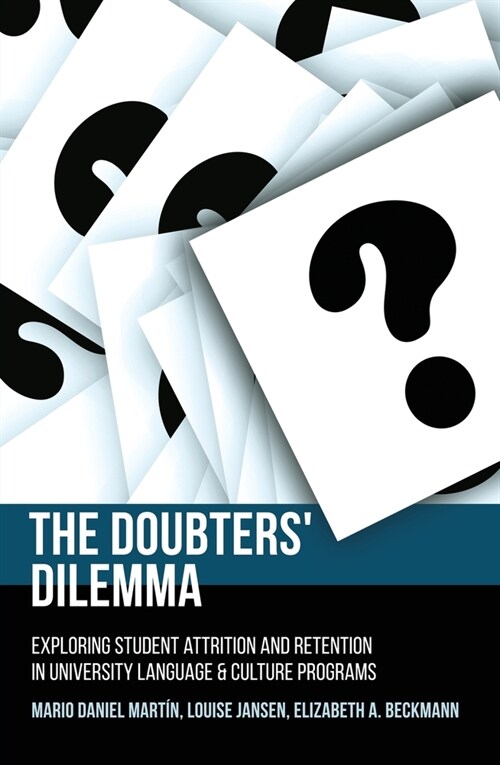 The Doubters Dilemma: Exploring student attrition and retention in university language and culture programs (Paperback)