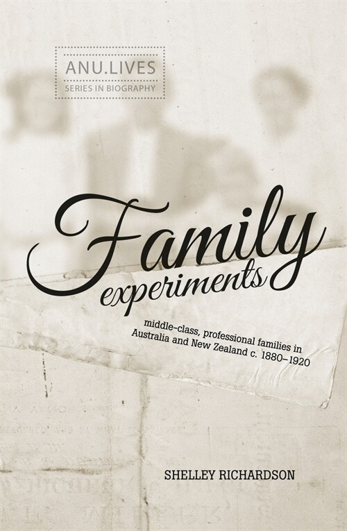 Family Experiments: Middle-class, professional families in Australia and New Zealand c. 1880-1920 (Paperback)