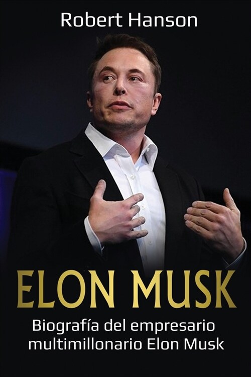 Elon Musk: Biograf? del empresario multimillonario Elon Musk (Paperback)