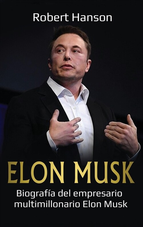 Elon Musk: Biograf? del empresario multimillonario Elon Musk (Hardcover)