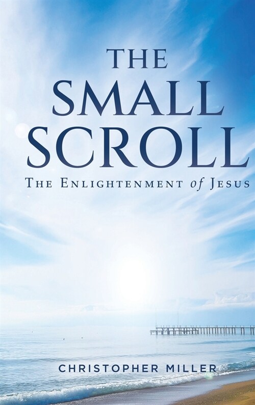 The Small Scroll: The Enlightenment of Jesus (Hardcover)