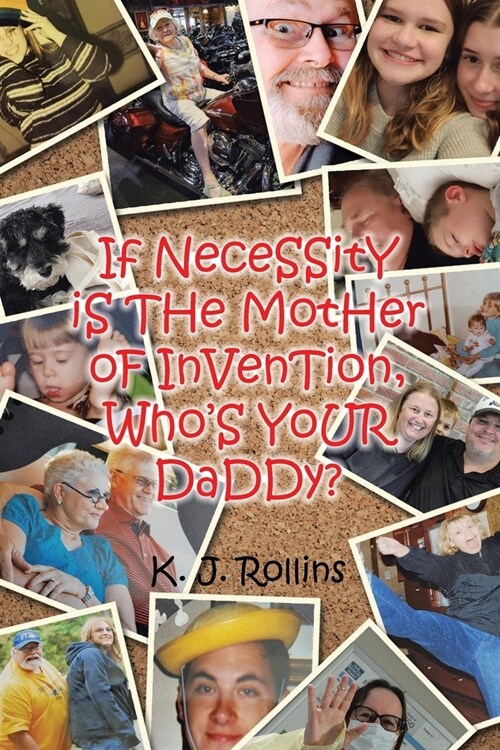 If NeceSSitY iS THe MotHer oF InVenTion, WhoS YoUR DaDDy? (Paperback)
