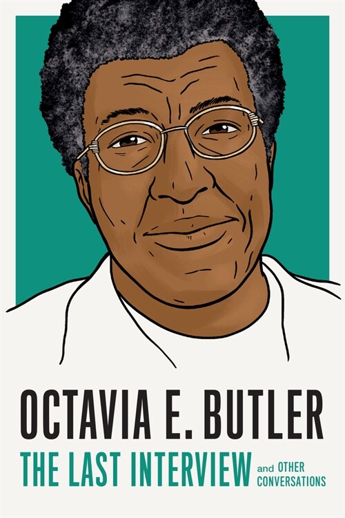 Octavia E. Butler: The Last Interview: And Other Conversations (Paperback)