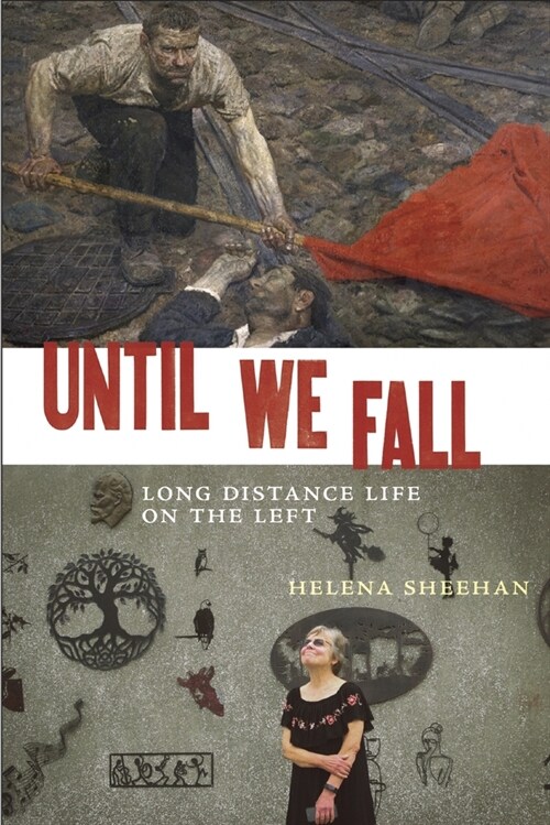 Until We Fall: Long Distance Life on the Left (Hardcover)