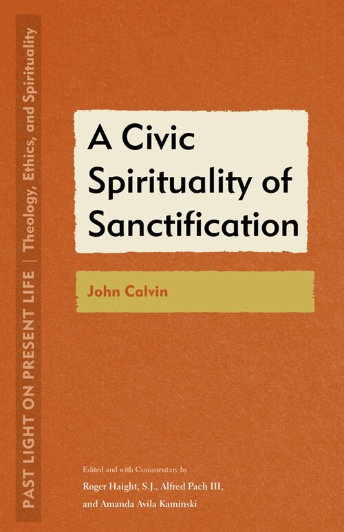 A Civic Spirituality of Sanctification: John Calvin (Paperback)