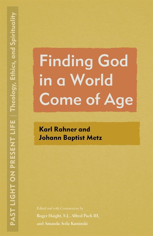 Finding God in a World Come of Age: Karl Rahner and Johann Baptist Metz (Paperback)