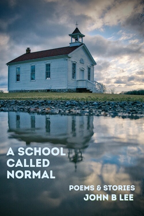 A School Called Normal: Poems and Stories (Paperback)