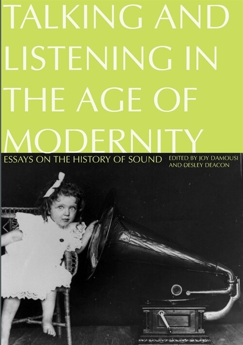Talking and Listening in the Age of Modernity: Essays on the history of sound (Paperback)