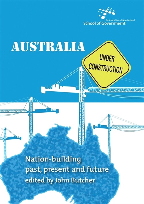 Australia Under Construction: Nation-building past, present and future (Paperback)