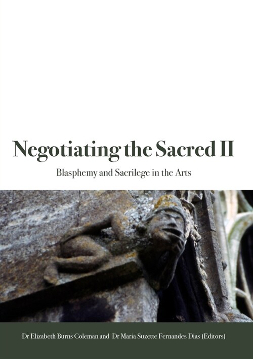 Negotiating the Sacred II: Blasphemy and Sacrilege in the Arts (Paperback)