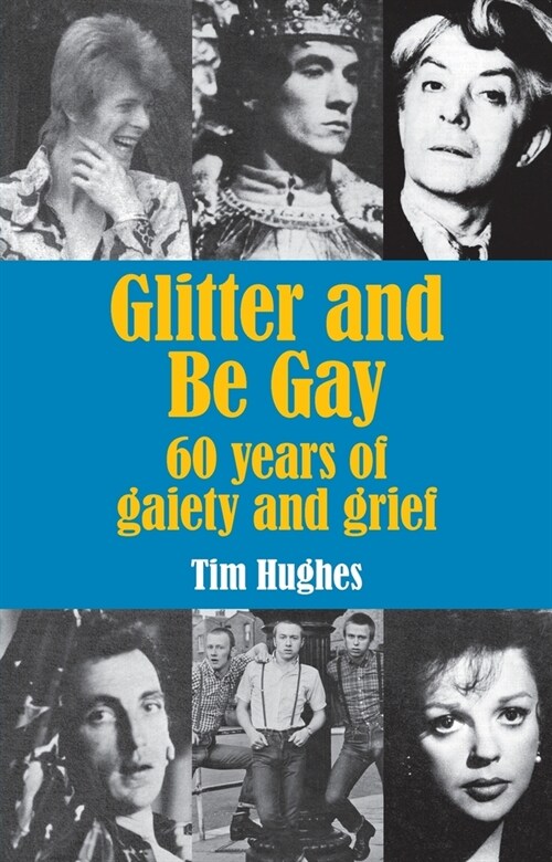 Glitter and Be Gay: 60 years of gaiety and grief (Paperback)