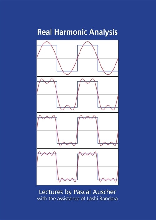 Real Harmonic Analysis: Lectures by Pascal Auscher with the assistance of Lashi Bandara (Paperback)