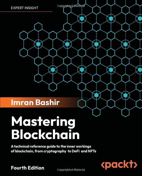 Mastering Blockchain - Fourth Edition: Inner workings of blockchain, from cryptography and decentralized identities, to DeFi, NFTs and Web3 (Paperback, 4)