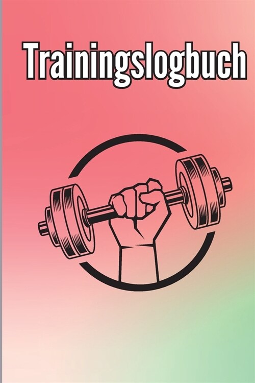 Trainingsbuch: Fitness Logbuch f? M?ner und Frauen. ?ungsheft und Gymnastikbuch f? das Personal Training (Paperback)