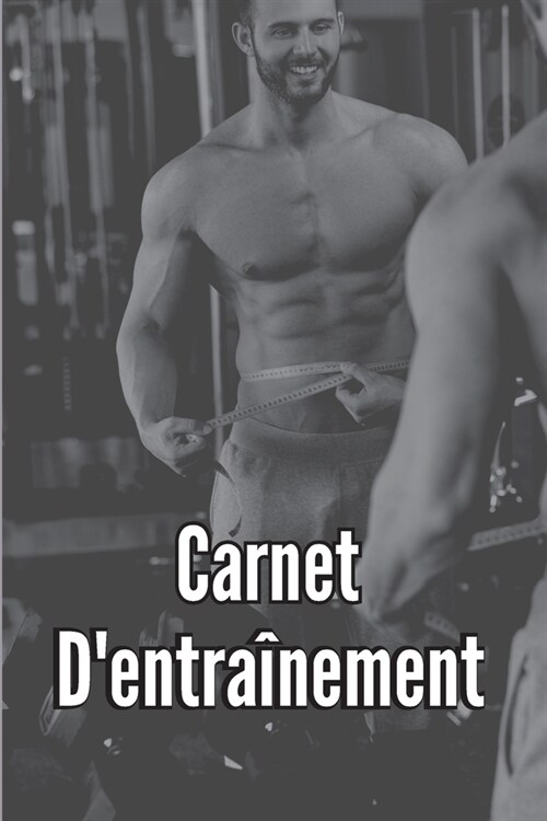 Carnet Dentra?ement: Livre de fitness pour hommes et femmes Cahier dexercices et livre de gym pour lentra?ement personnel (Paperback)