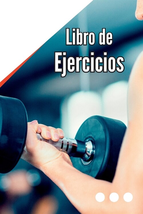 Libro de Ejercicios: Libro de registro de fitness para hombres y mujeres. Cuaderno de ejercicios y Gym Book para entrenamiento personal (Paperback)