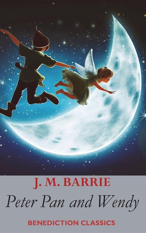 Peter Pan and Wendy: (also known as Peter and Wendy) (Hardcover)