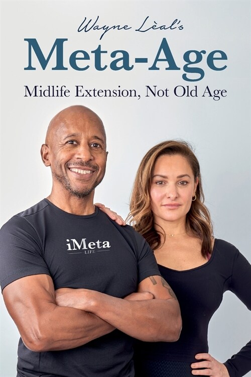Wayne Leals Meta-Age : Midlife Extension, Not Old Age (Paperback)