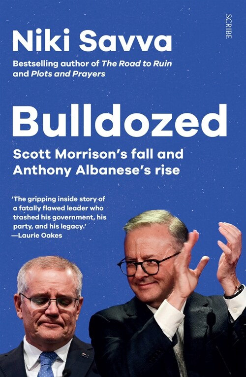 Bulldozed: Scott Morrisons Fall and Anthony Albaneses Rise (Paperback)