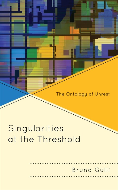 Singularities at the Threshold: The Ontology of Unrest (Paperback)