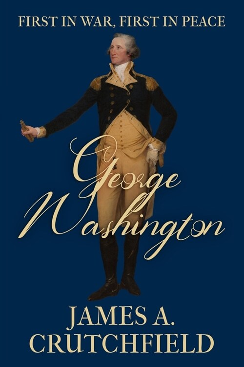 George Washington: First in War, First in Peace (Paperback)
