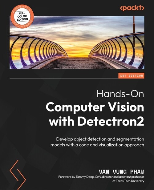 Hands-On Computer Vision with Detectron2: Develop object detection and segmentation models with a code and visualization approach (Paperback)
