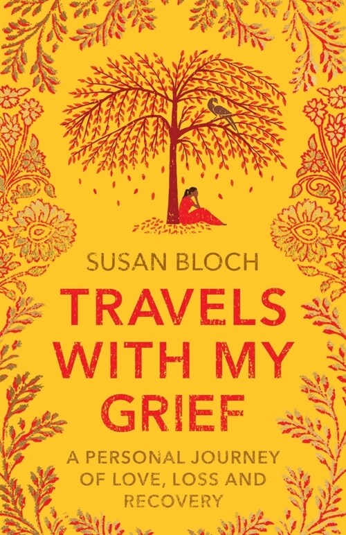 Travels With My Grief: A personal journey of love, loss and recovery (Paperback)