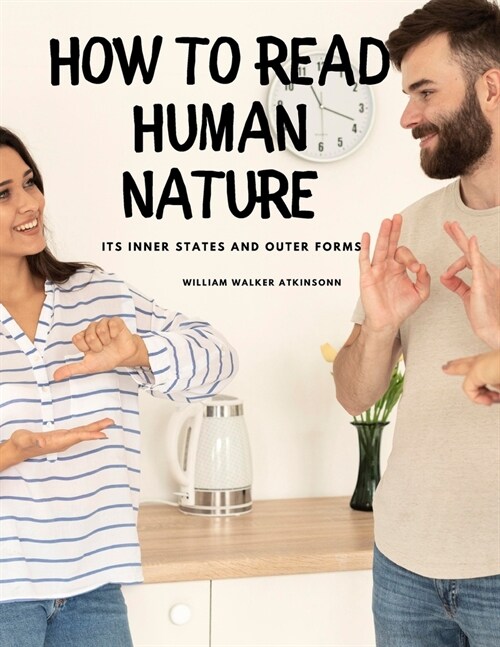 How to Read Human Nature: Its Inner States and Outer Forms (Paperback)