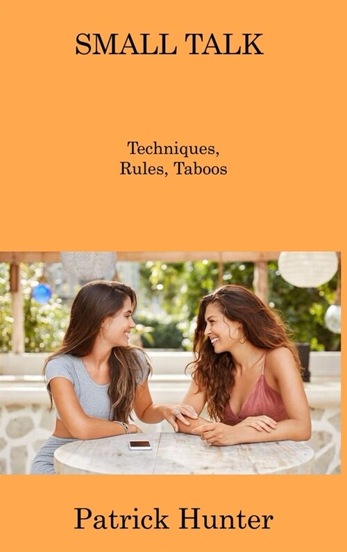 Small Talk: Techniques, Rules, Taboos (Hardcover)