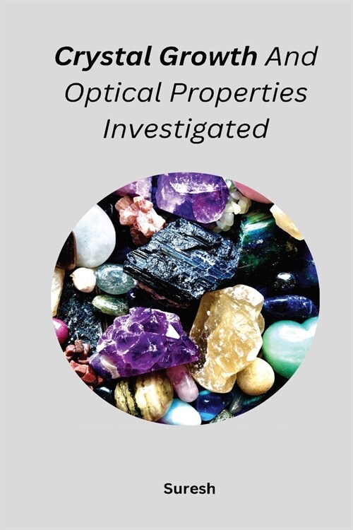 Crystal Growth And Optical Properties Investigated (Paperback)