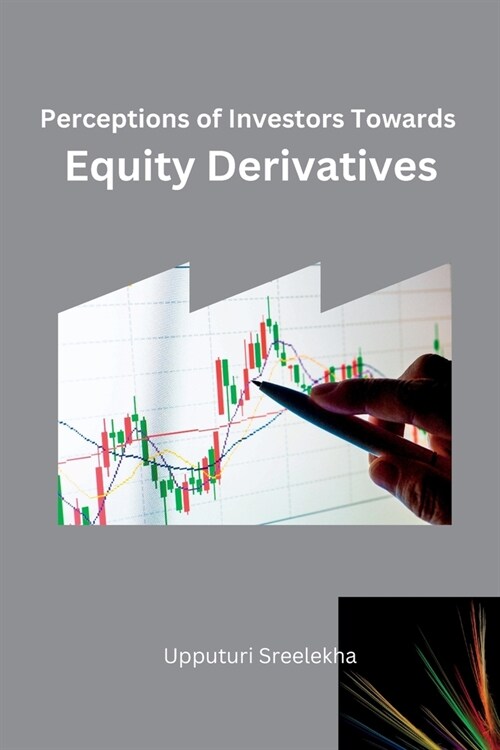 Perception of Investors towards Equity Derivatives (Paperback)