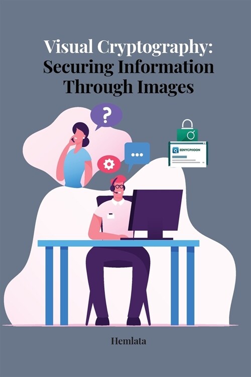 Visual Cryptography Securing Information Through Images (Paperback)