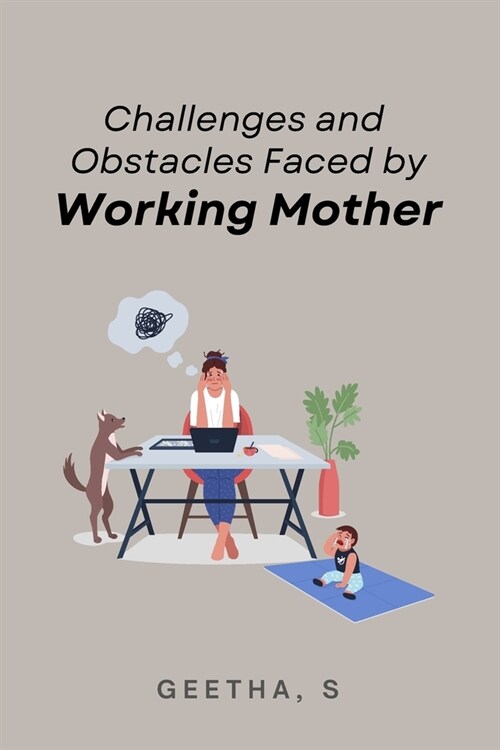 Challenges and Obstacles Faced by Working Mothers (Paperback)