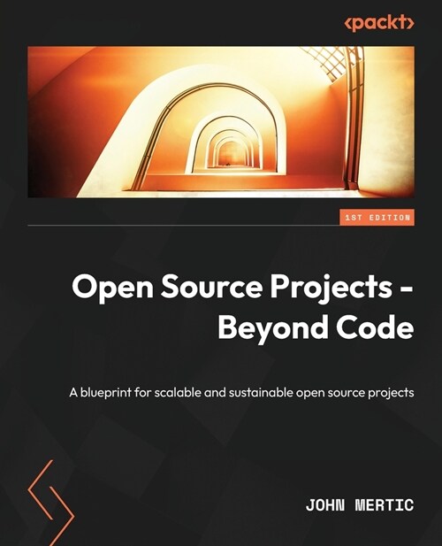 Open Source Projects - Beyond Code: A blueprint for scalable and sustainable open source projects (Paperback)