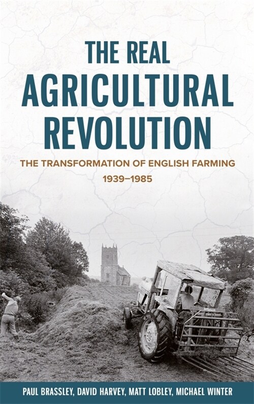 The Real Agricultural Revolution : The Transformation of English Farming, 1939-1985 (Paperback)