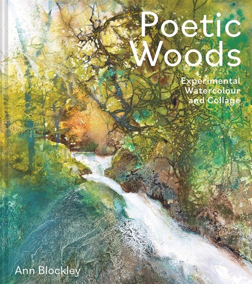 Poetic Woods : Experimental Watercolour and Collage (Hardcover)