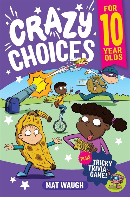 Crazy Choices for 10 Year Olds: Mad decisions and tricky trivia in a book you can play! (Paperback)