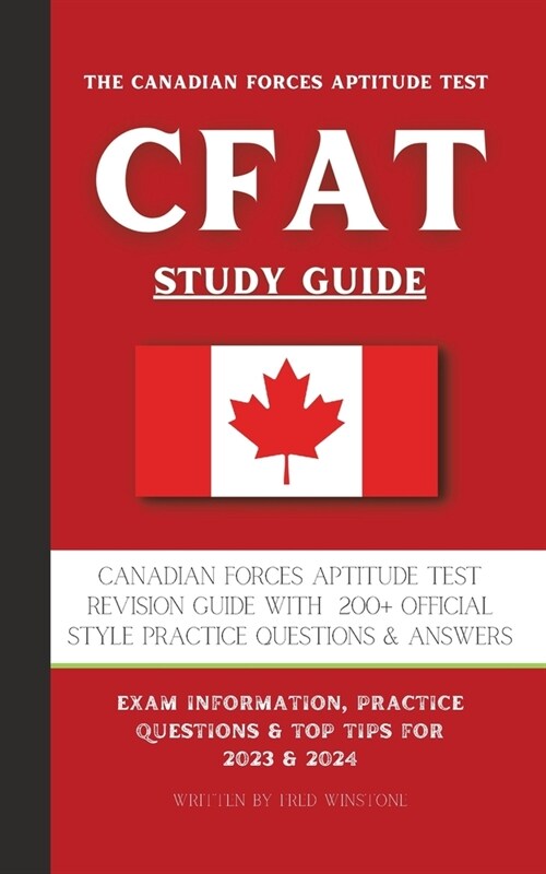 The Canadian Forces Aptitude Test (CFAT) Study Guide: Complete Review & Test Prep with 180 Official Style Practice Questions & Answers (Paperback)