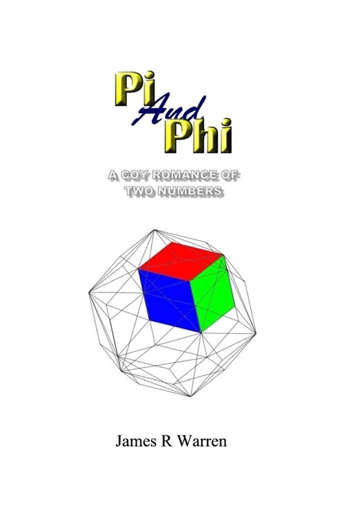 Pi and PHI: A Coy Romance of Two Numbers (Hardcover)
