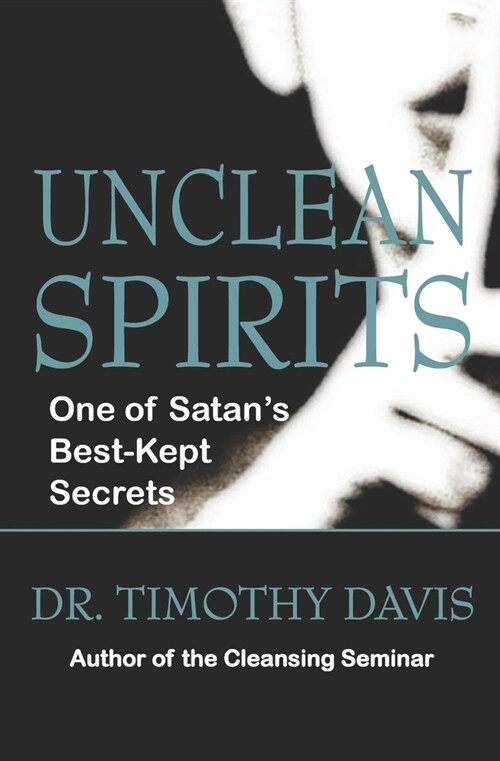 Unclean Spirits: One of Satans Best-Kept Secrets (Paperback)