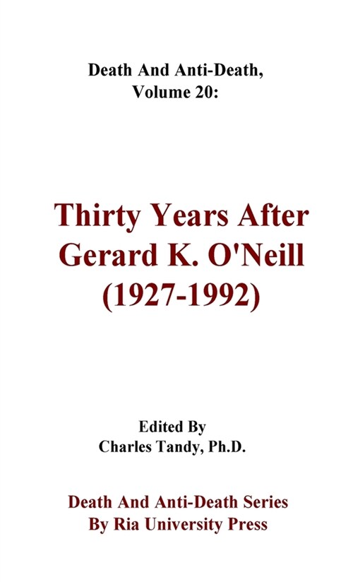 Death And Anti-Death, Volume 20: Thirty Years After Gerard K. ONeill (1927-1992) (Hardcover)