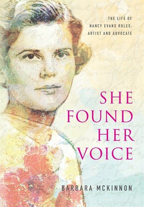 She Found Her Voice: The Life of Nancy Evans Roles, Artist and Advocate (Hardcover)